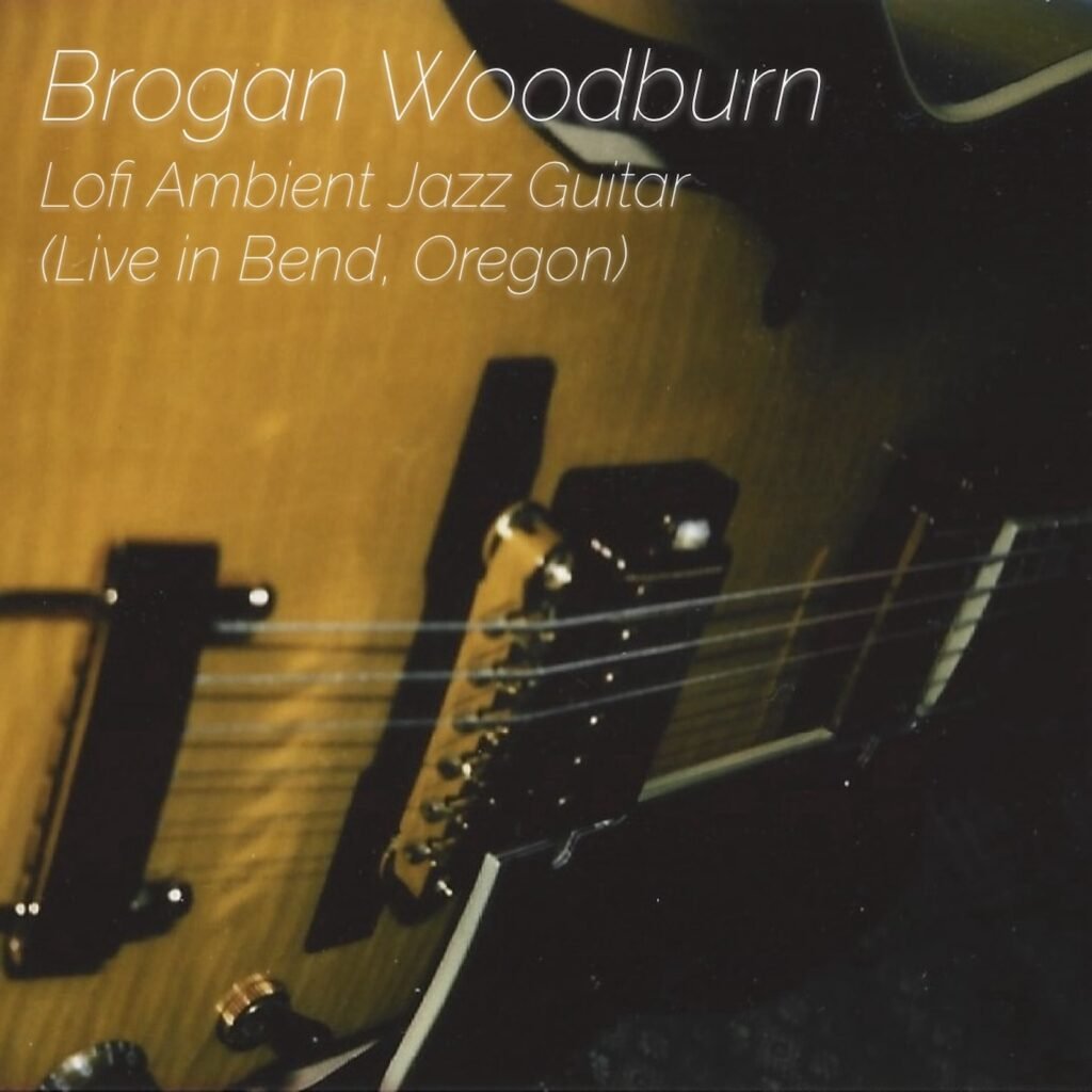 Album cover for Brogan Woodburn's Lofi Ambient Jazz Guitar (Live in Bend, Oregon) EP